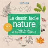 Le dessin facile nature : toutes les clés et de nombreux modèles ! - Lise Herzog