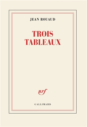 Trois tableaux - Jean Rouaud