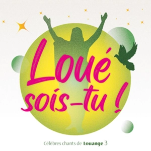 Loué sois-tu ! Vol. 3 : Célèbres chants de Louange - Collectif