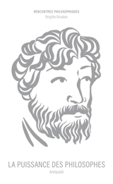 La puissance des philosophes : Antiquité - Brigitte Boudon