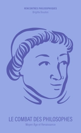 Le combat des philosophes : Moyen Age et Renaissance - Brigitte Boudon