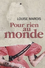 Pour rien au monde - Marois, Louise