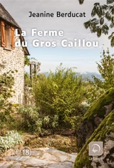 La ferme du Gros caillou - Jeanine Berducat