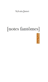 Notes fantômes - Sylvain Jamet