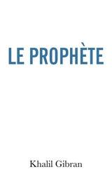 Le Prophète - Khalil Gibran