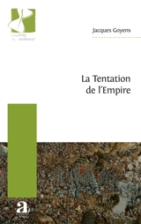 La tentation de l'empire - Jacques Goyens