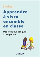 Apprendre à vivre ensemble en classe : des jeux pour éduquer à l'empathie - Omar Zanna