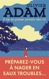 Il ne se passe jamais rien ici - Olivier Adam