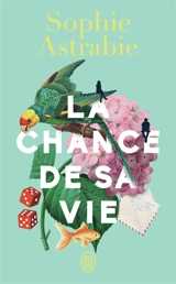 La chance de sa vie - Sophie Astrabie