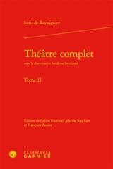 Théâtre complet. Vol. 2 - De Rayssiguier