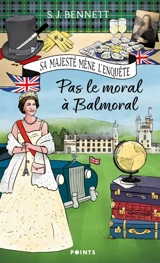 Sa Majesté mène l'enquête. Vol. 4. Pas le moral à Balmoral - S.J. Bennett