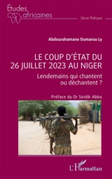 Le coup d'Etat du 26 juillet 2023 au Niger : lendemains qui chantent ou déchantent ? - Abdourahamane Oumarou Ly