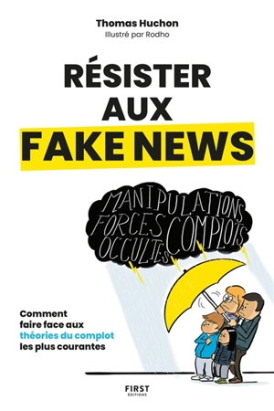 Résister aux fake news : comment faire face aux théories du complot les plus courantes - Thomas Huchon