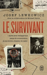 Le survivant : après avoir réchappé aux camps de concentration, je suis devenu chasseur de nazis - Josef Lewkowicz