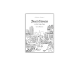 Tracés urbains : huit errances de street artistes de New York à Paris - Laura Barbaray