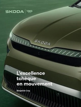 Skoda : l'excellence tchèque en mouvement : 130 ans - Benjamin Cuq