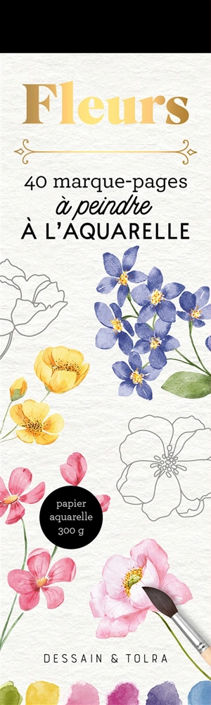 Fleurs : 40 marque-pages à peindre à l'aquarelle