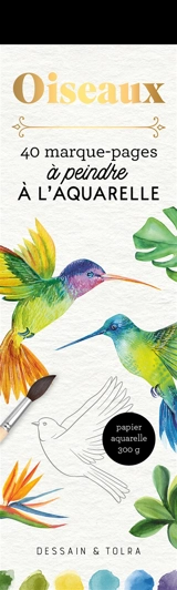 Oiseaux : 40 marque-pages à peindre à l'aquarelle