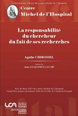 La responsabilité du chercheur du fait de ses recherches - Agathe Chirossel
