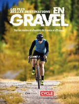 Les plus belles destinations en gravel : sur les routes et chemins de France et d'Europe - Le Cycle (périodique)