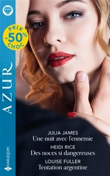 Une nuit avec l'ennemie. Des noces si dangereuses. Tentation argentine - Julia James