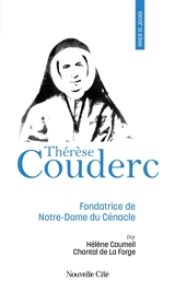 Prier 15 jours avec Thérèse Couderc : fondatrice de Notre-Dame du Cénacle - Hélène Caumeil