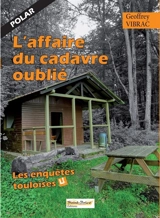 Les enquêtes touloises. Vol. 4. L'affaire du cadavre oublié : polar - Geoffrey Vibrac