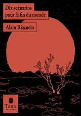 Dix scénarios pour la fin du monde - Alain Riazuelo
