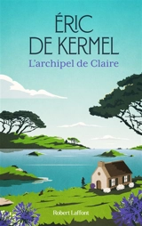 L'archipel de Claire - Eric de Kermel