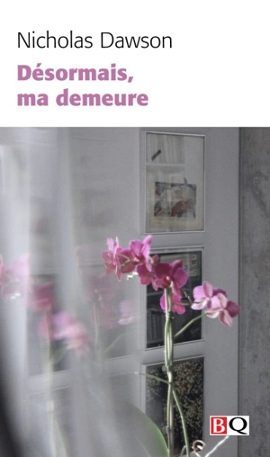 Désormais, ma demeure - Nicholas Dawson