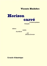 Horizon carré : et autres poèmes français - Vicente Huidobro