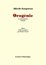 Orogénie : et autres poèmes français - Alfredo Gangotena