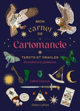 Mon carnet de cartomancie : tarots et oracles : divinations & guidances - Céline Camoun