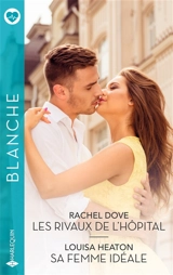 Les rivaux de l'hôpital. Sa femme idéale - Rachel Dove