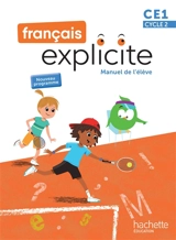 Français explicite CE1, cycle 2 : manuel de l'élève : nouveau programme