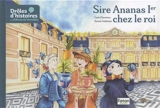 Drôles d'histoires au château de Versailles. Vol. 3. Sire Ananas Ier chez le roi - Aurore Gathieras