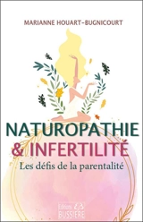 Naturopathie & infertilité : les défis de la parentalité - Marianne Houart-Bugnicourt