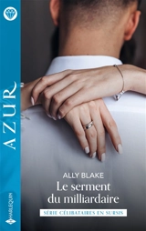 Le serment du milliardaire : célibataires en sursis - Ally Blake