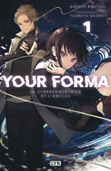 Your forma. Vol. 1. La cyberenquêtrice et l'amicus - Mareho Kikuishi