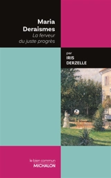 Maria Deraismes : la ferveur du juste progrès - Iris Derzelle