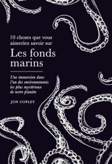 Les fonds marins : une immersion dans l'un des environnements les plus mystérieux de notre planète - Jon Copley