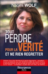 Tout perdre pour la vérité et ne rien regretter - Naomi Wolf