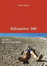 Kilomètre 360 : au-delà de l'ultra-trail - Albert Meige