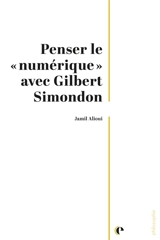 Penser le numérique avec Gilbert Simondon - Jamil Alioui