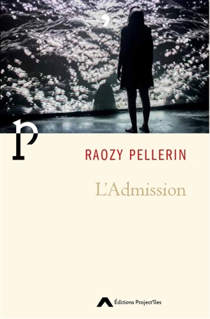 L'admission - Raozy Pellerin