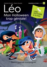 Léo : Mon Halloween trop géniale ! : Niveau de lecture 2 - Anctil, Gabriel