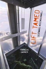 Lift Tamed : [scénario ascensionnel] - François Garnier