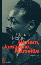 Harlem, JamaÏque, Marseille - Claude McKay