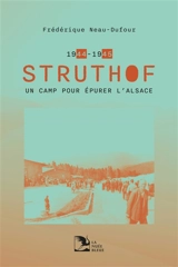 Struthof : un camp pour épurer l'Alsace : 1944-1945 - Frédérique Dufour