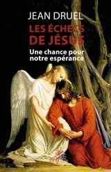 Les échecs de Jésus : une chance pour notre espérance - Jean Druel